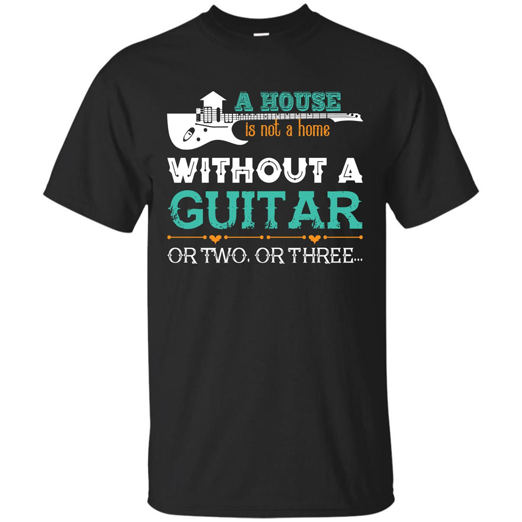 Guitar T-shirt A House Is Not A Home Without A Guitar T-shirt Black