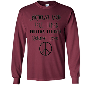 Birthplace Earth Race Human Politics Religion Love T-Shirt cool shirt