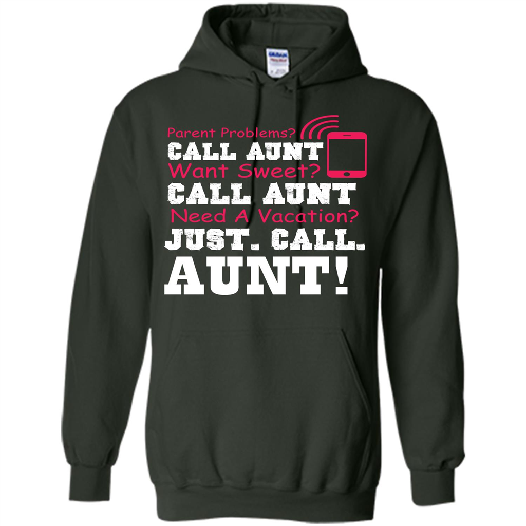 Aunt T-shirt Parent Problems. Call Aunt Want Sweet T-shirt Forest Green