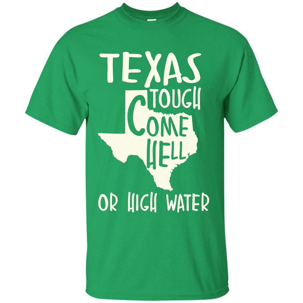 Texas Tough Come Hell Or High Water T-shirt Irish Green