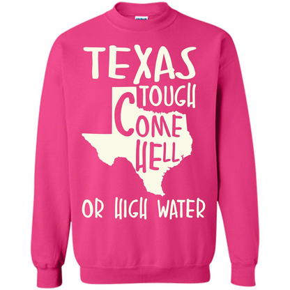 Texas Tough Come Hell Or High Water T-shirt Heliconia