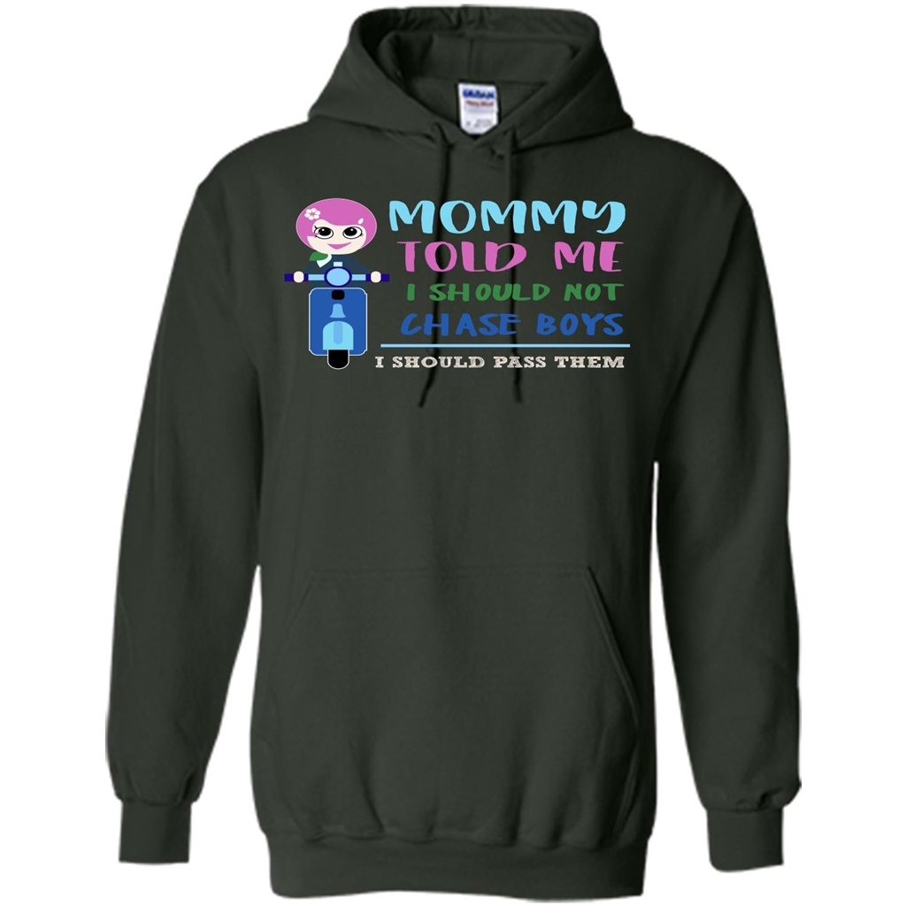 Mommy Told Me I Should Not Chase Boys I Should Pass Them T-shirt Forest Green