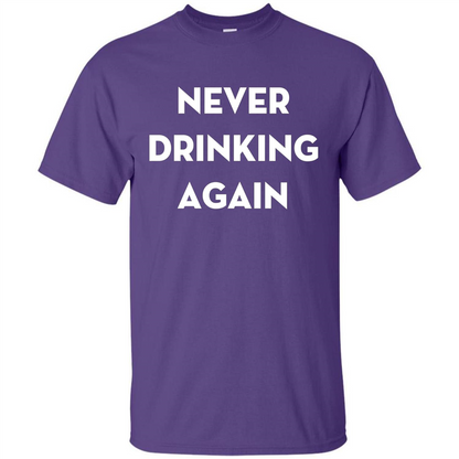Never Drinking Again Funny Beer T-shirt Purple