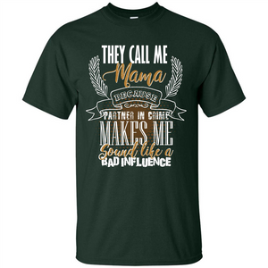 Mama T-shirt They Call Me Mama Because Partner In Crime T-shirt