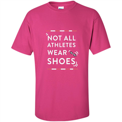 Swimmers T-shirt Not All Athletes Wear Shoes Heliconia