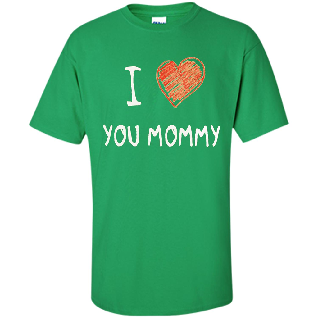 I Love You Mommy Mothers Day I Love Mom T-shirt Irish Green