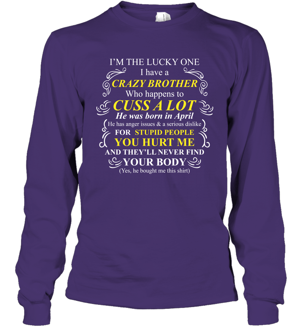 Im The Lucky One I Have A Crazy Brother Family Shirt Long Sleeve T-Shirt Long Sleeve T-Shirt Purple
