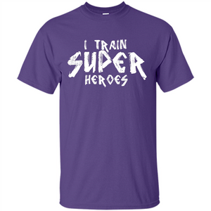 I Train Super Heroes T-shirt