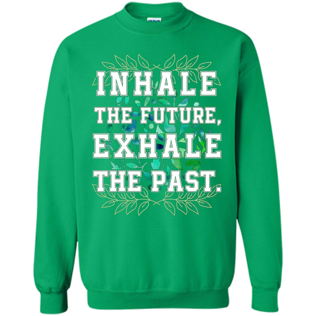 Motivation T-shirt Inhale The Future Exhale The Past T-shirt