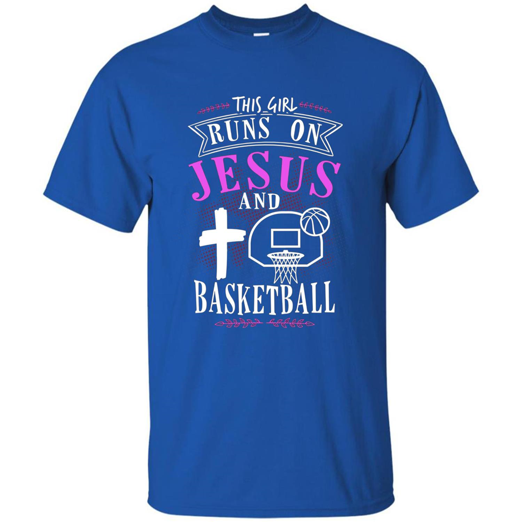 Basketball T-shirt This Girl Runs On Jesus And Basketball T-shirt Royal
