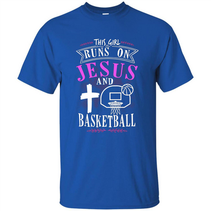 Basketball T-shirt This Girl Runs On Jesus And Basketball T-shirt Royal