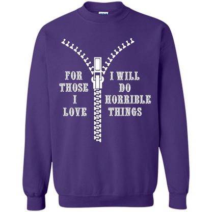 For Those I Love I Will Do Horrible Things T-shirt Purple