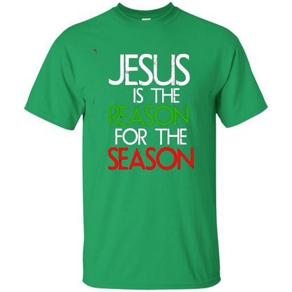 Jesus Is The Reason For The Season Christmas Christian T-Shirt Irish Green