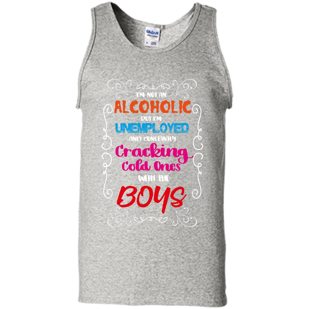 I'm Not An Alcoholic But I'm Unemployed And Constantly Cracking Cold Ones With Boys Ash