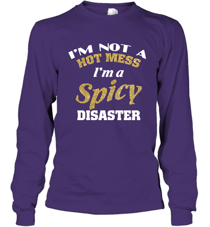 Im Not A Hot Mess Im A Spicy Disaster Shirt Long Sleeve T-Shirt Long Sleeve T-Shirt Purple