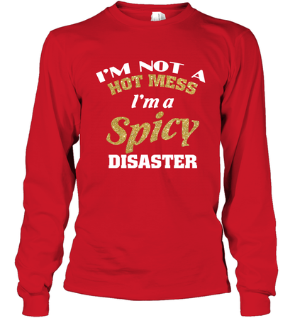 Im Not A Hot Mess Im A Spicy Disaster Shirt Long Sleeve T-Shirt Long Sleeve T-Shirt Red