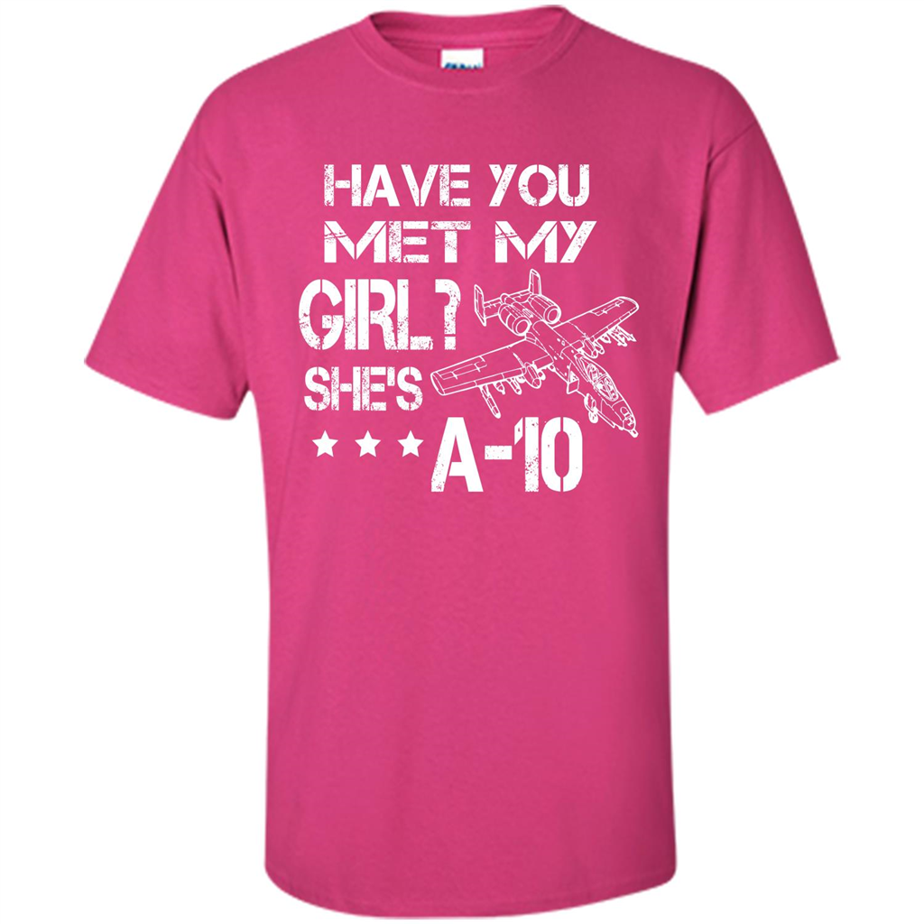 Have You Met My Girl She's A-10 T-shirt Heliconia