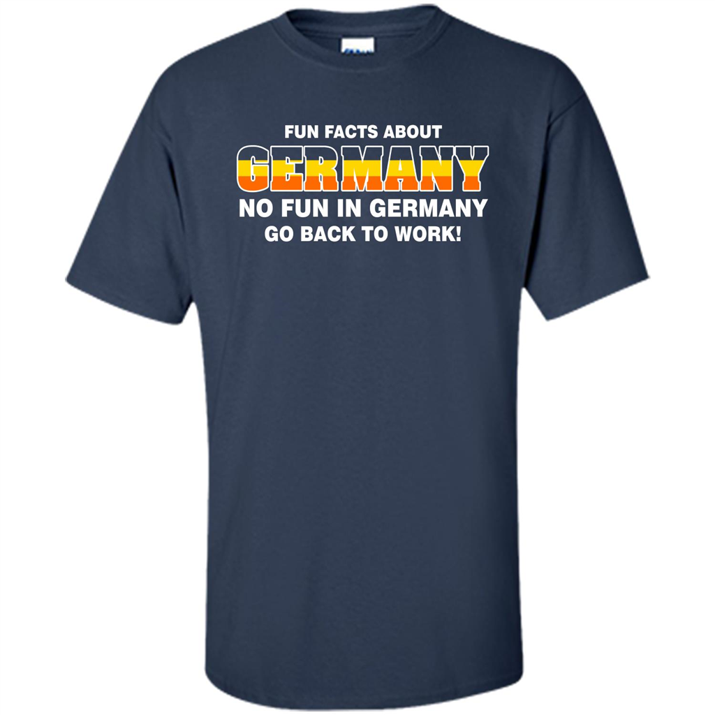 Gerrmany No Fun In Germany Go Back To Work T-shirt Navy