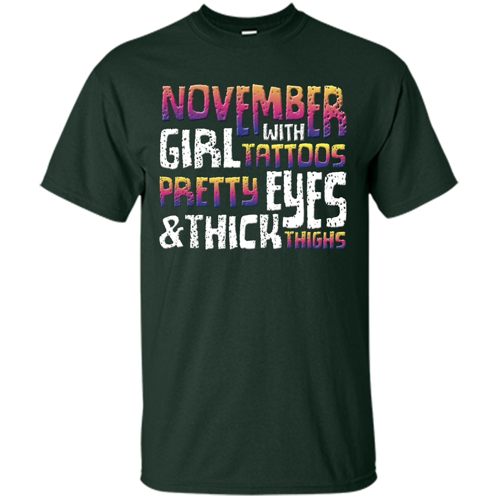 November Girl T-shirt With Tattoos Pretty Eyes and Thick Thighs Forest Green