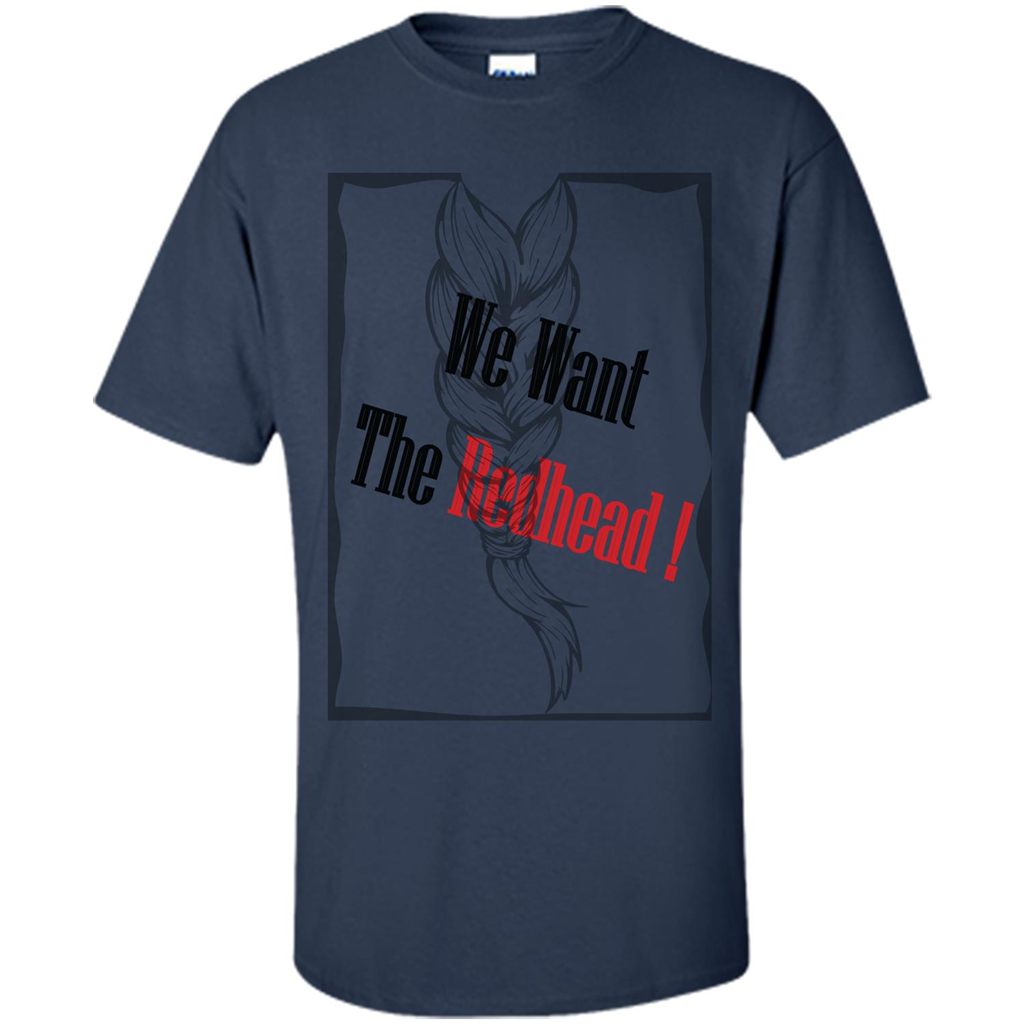 Redhead T-shirt We Want The Redhead Navy
