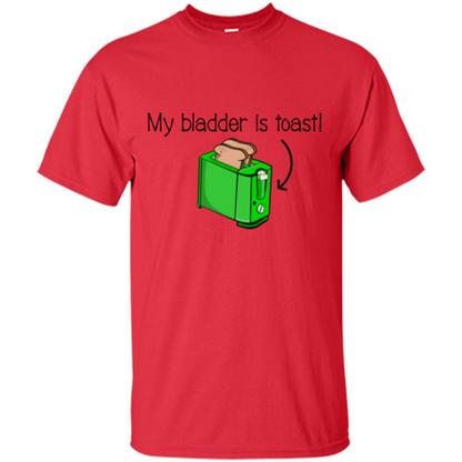Funny Bladder Problems T-shirt Toast Red