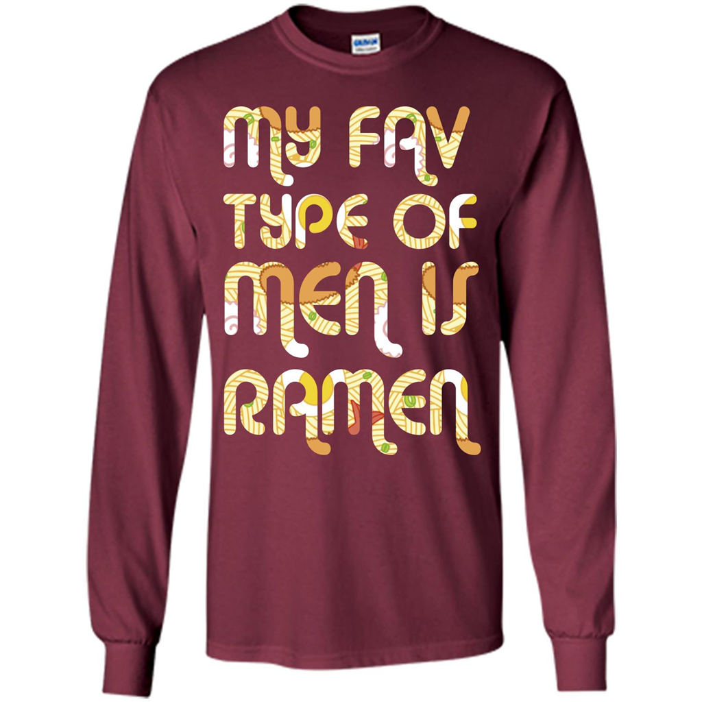 Ramen T-shirt My Fav Type Of Men Is Ramen T-shirt Maroon