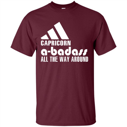 Capricorn A-Badass All The Way Around T-shirt Maroon