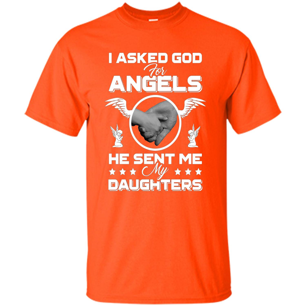 Mom Dad T-shirt I Asked God For Angels He Sent Me My Daughters Orange