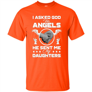 Mom Dad T-shirt I Asked God For Angels He Sent Me My Daughters