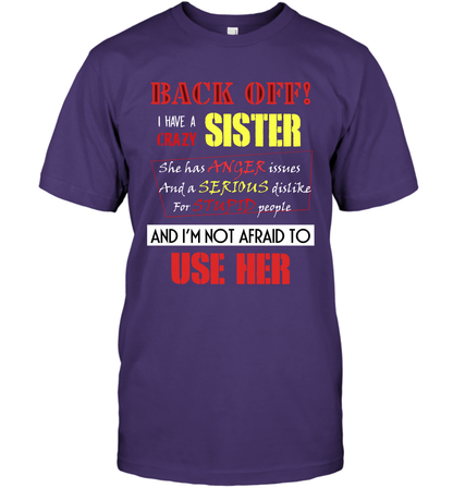 Back Off I Have A Crazy Sister And I'm Not Afraid To Use Her Sibling Quote My Sister Shirt T-Shirt T-Shirt Purple