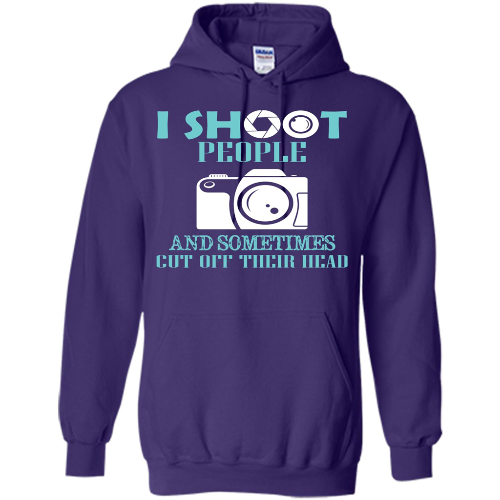 Photographer T-shirt I Shoot People And Sometimes Cut Off Their Head