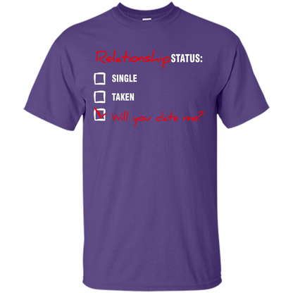 Relationship Status T-shirt Single, Taken, Will You Date Me Purple