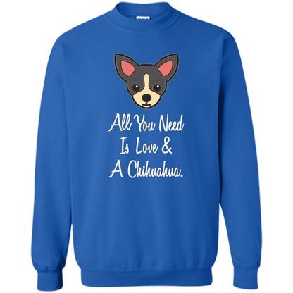 Chihuahua T-shirt All You Need Is Love And A Chihuahua Royal