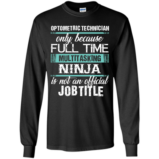 Funny Jobtitle T-shirt Optometric Technician Only Because Black
