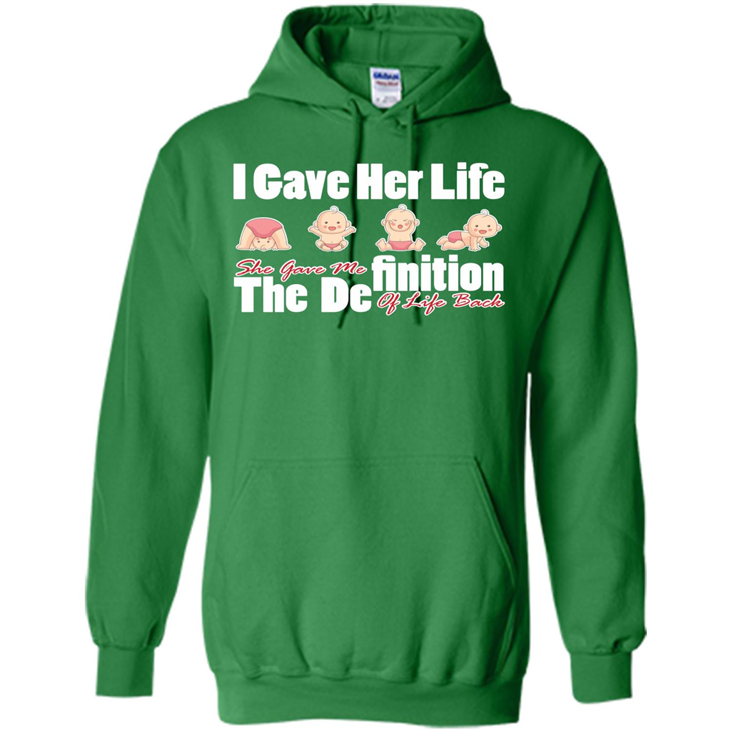 Mommy T-shirt I Gave Her Life. She Gave Me The Definition Of Life Back Irish Green