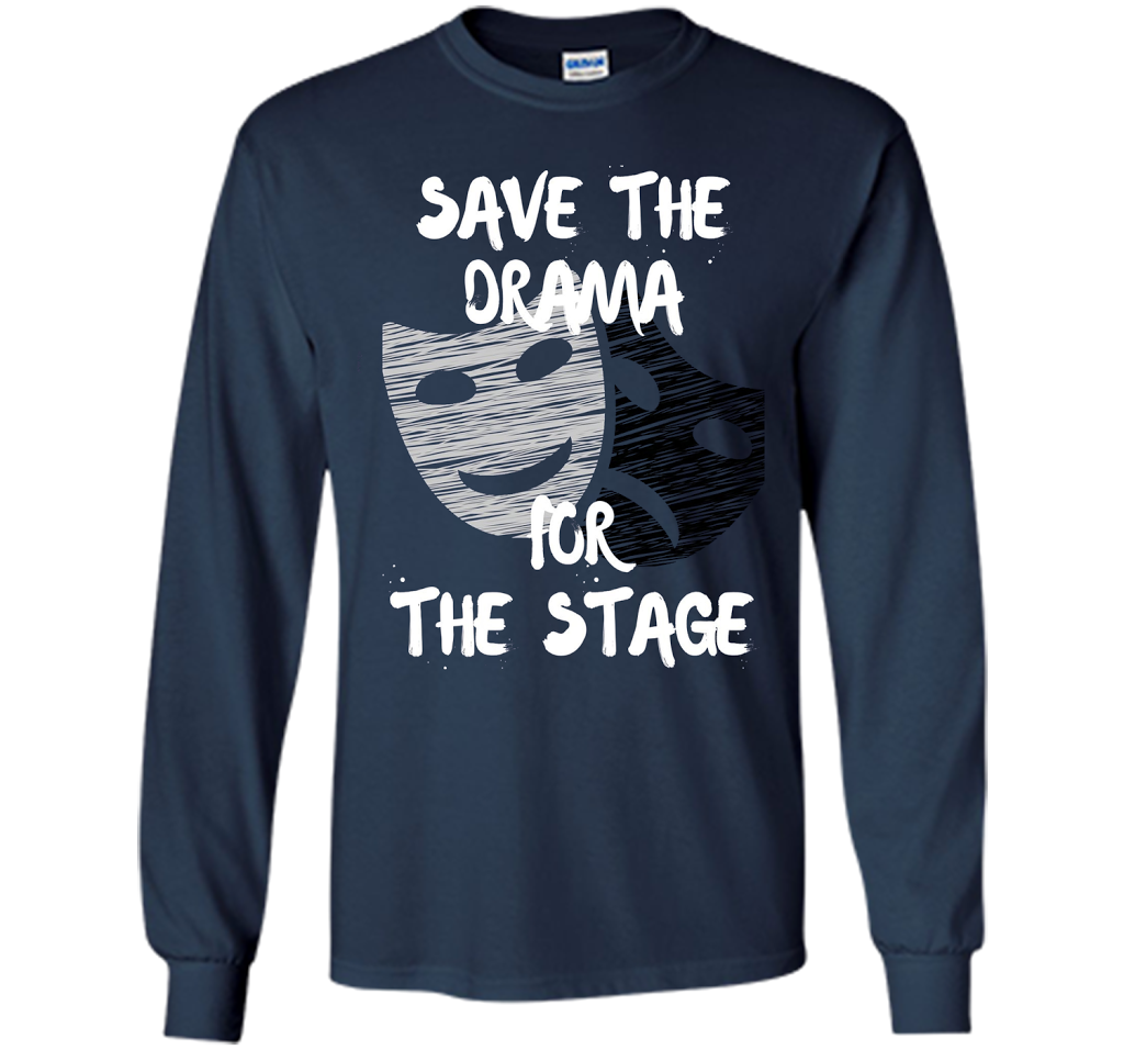 Theater Drama Tshirt Acting Theatre Actor Actress Gift Tee shirt Navy