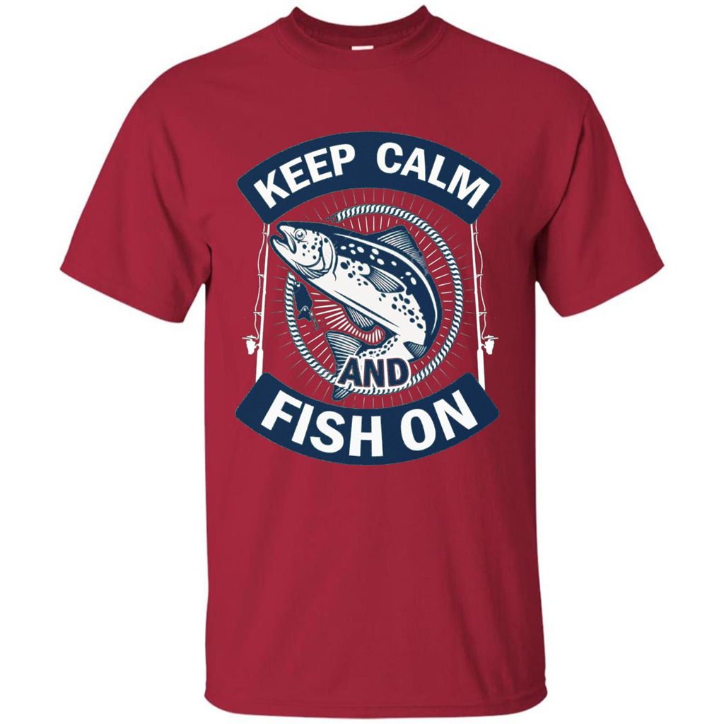 Keep Calm And Fish On Shirt Fishing Dad T-shirt Cardinal