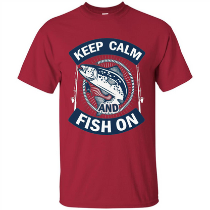 Keep Calm And Fish On Shirt Fishing Dad T-shirt Cardinal