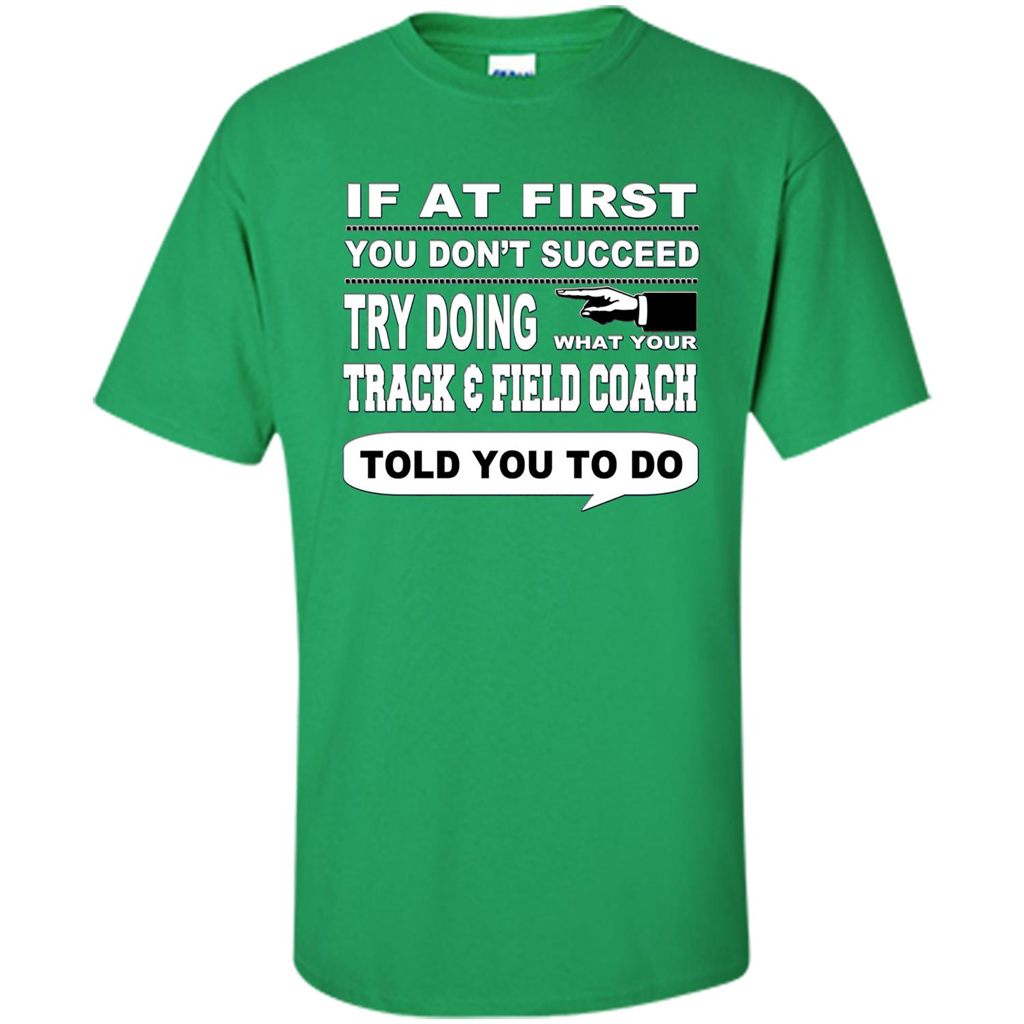 If At First You Don't Succeed Track And Field Coach T-Shirt