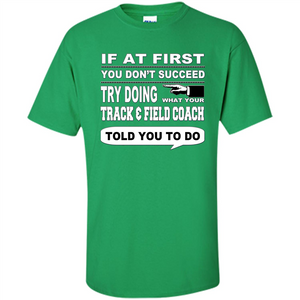 If At First You Don't Succeed Track And Field Coach T-Shirt