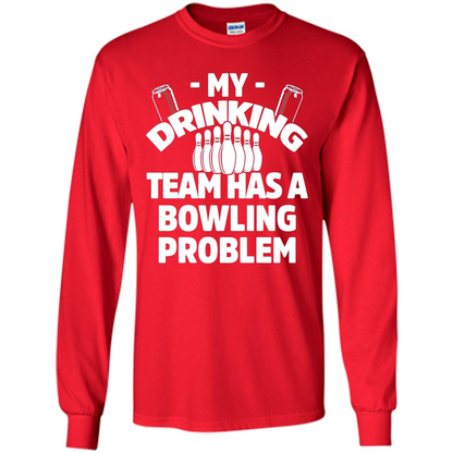 My Drinking Team Has A Bowling Problem T-shirt Red
