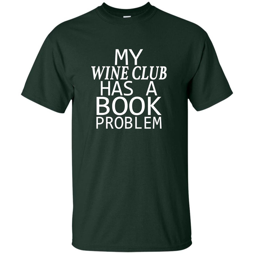 My Wine Club Has A Book Problem T-shirt Forest Green