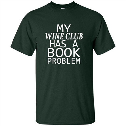 My Wine Club Has A Book Problem T-shirt Forest Green