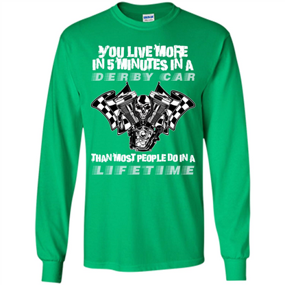 Derby Car Life Time T-shirt You Live More In 5 Minutes In A Derby Car Irish Green