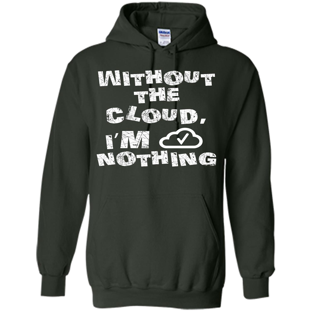 Without The Cloud I’m Nothing T-shirt Forest Green
