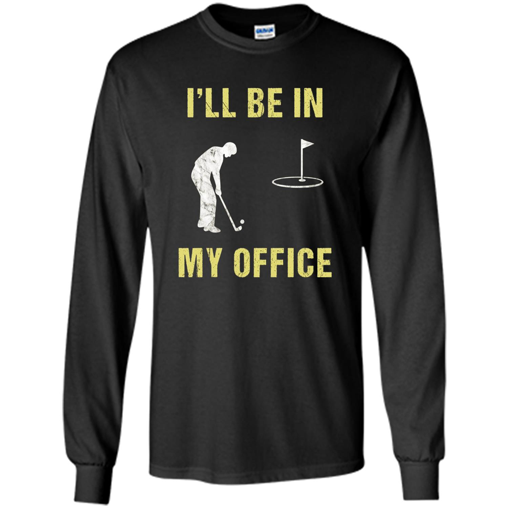 Funny Golf T-shirt I'll Be In My Office Black