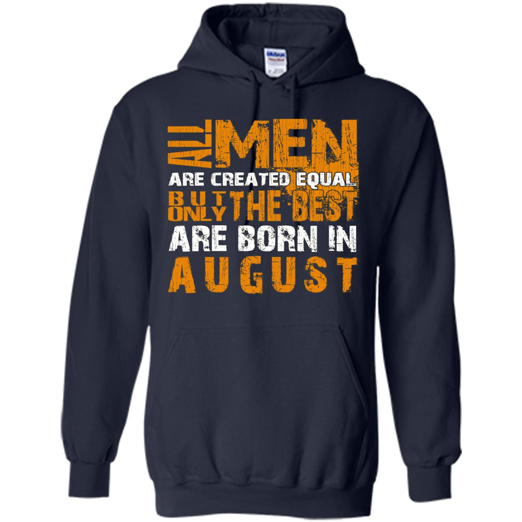All Men Created Equal But The Best Born In August T-Shirt Navy