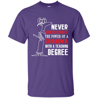 Never Underestimate The Power Of A Grandma With A Teaching Degree T-shirt Purple