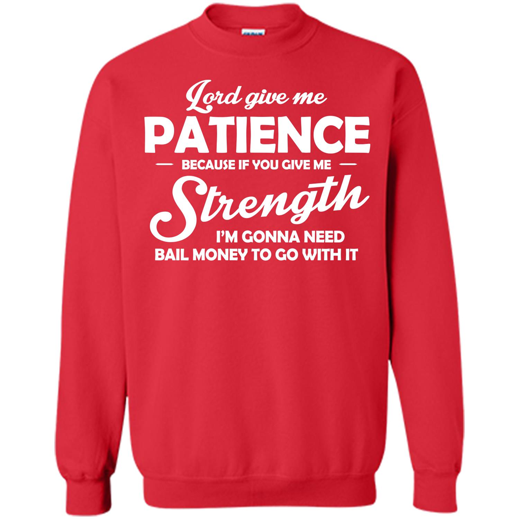 Lord Give Me Patience Because T-shirt Red