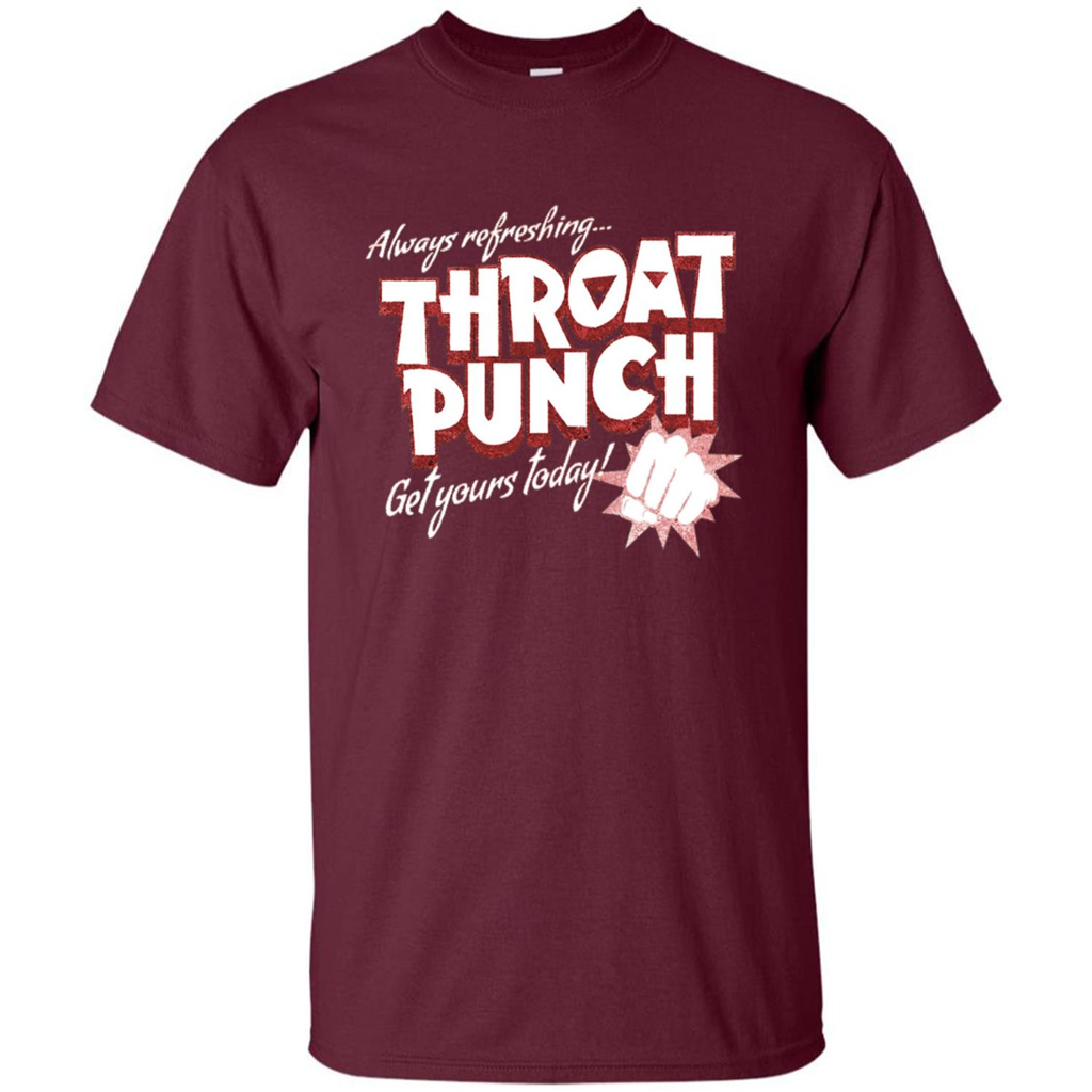 Distressed Refreshing Throat Punch Get Your Today T-Shirt Maroon